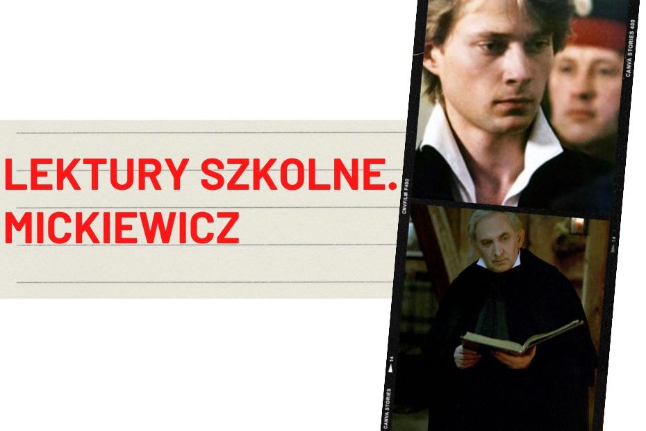 Na środku, po lewej stronie czerwony napis LEKTURY SZKOLNE. MICKIEWICZ. Po prawej stronie, jeden nad drugim, dwa kadry filmowe.