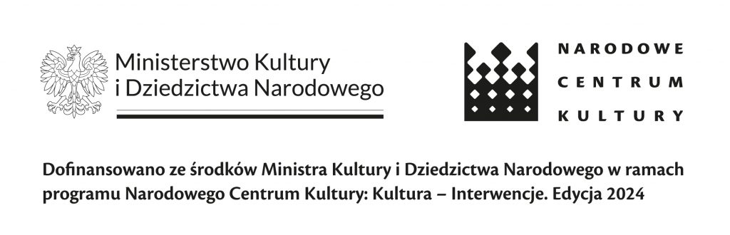 Logotyp Ministerstwa Kultury i Dziedzictwa Narodowego oraz Narodowego Centrum Kultury. Po prawej stronie widnieje logo Narodowego Centrum Kultury, które składa się z graficznego symbolu przypominającego stylizowaną koronę oraz napisu: „Narodowe Centrum Kultury”.Poniżej logotypów znajduje się informacja: „Dofinansowano ze środków Ministra Kultury i Dziedzictwa Narodowego w ramach programu Narodowego Centrum Kultury: Kultura – Interwencje. Edycja 2024.”