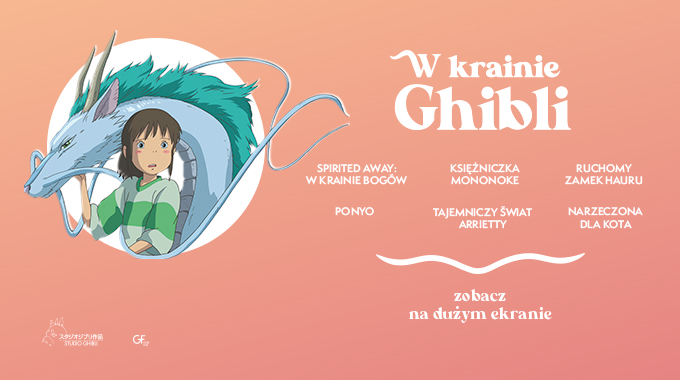 Plakat reklamujący seanse filmowe japońskiego studia Ghibli. Na górze napis "W kraine Ghibli", pod spodem tytuły filmów. Po lewej stronie grafika: dziewczynka, obok niej smok. Plakat ma brzoskwiniowe tło.