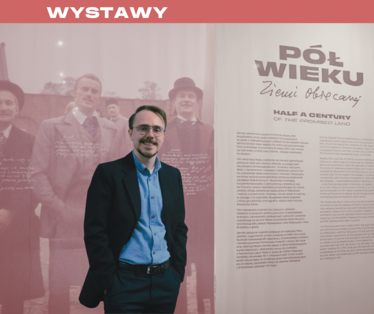 Finisaż wystawy „Pół wieku Ziemi obiecanej” – oprowadzanie kuratorskie Rafała Andrzejczaka